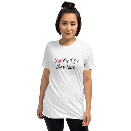 Lao'der Than Love Unisex Tee