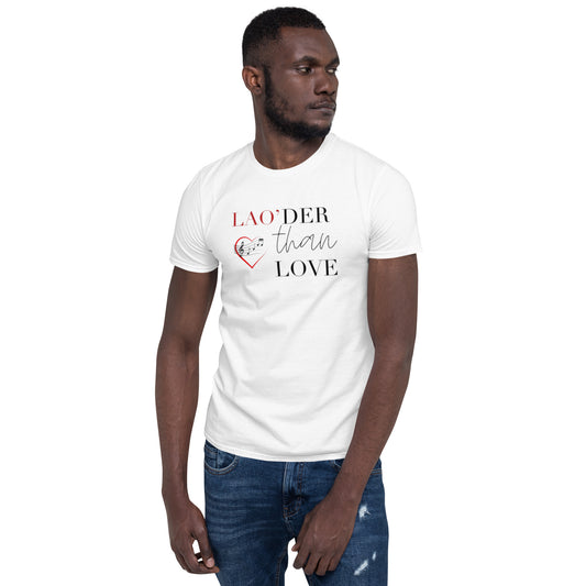 Lao'derThan Love Unisex Tee